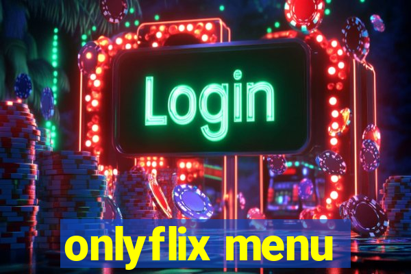 onlyflix menu